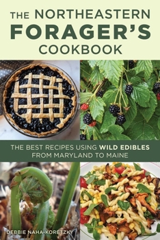 Paperback Northeastern Forager's Cookbook: The Best Recipes Using Wild Edibles from Maryland to Maine Book