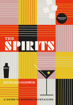 Hardcover The Spirits: A Guide to Modern Cocktailing Book