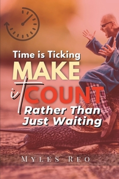 Paperback Time is Ticking: Make It Count Rather Than Just Waiting Book