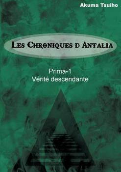 Paperback Les Chroniques d'Antalia: Vérité descendante [French] Book