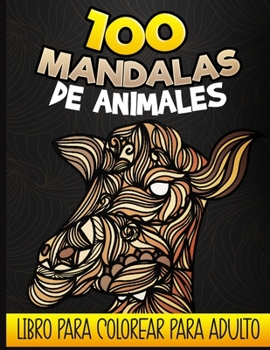 Paperback 100 Mandalas de animales - Libro para colorear para adultos: Libro de colorear antiestrés para adultos y adolescentes, 100 dibujos de animales relajan [Spanish] Book