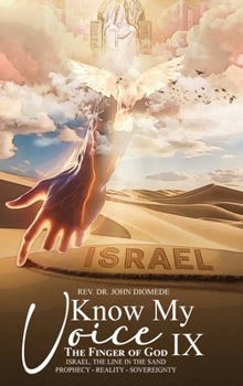 Know My Voice IX: The Finger of God Israel, The Line in the Sand Prophecy-Reality-Sovereignty