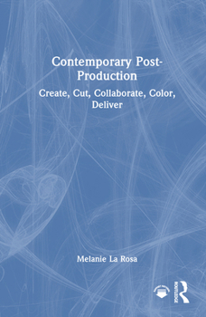 Hardcover Contemporary Post-Production: Create, Cut, Collaborate, Color, Deliver Book