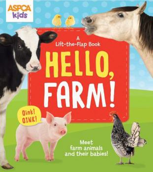 Hardcover ASPCA Kids: Hello, Farm!, Volume 3: A Lift-The-Flap Book