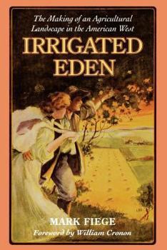 Hardcover Irrigated Eden: The Making of an Agricultural Landscape in the American West (Weyerhaeuser Environmental Book) Book