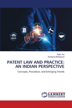 Patent Law and Practice: An Indian Perspective