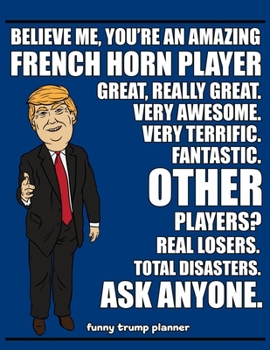 Paperback Funny Trump Planner: 2020 Planner for French Horn Player (Funny Musician Gifts) Book