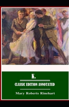 Paperback Mary Roberts Rinehart: K.-Classic Edition(Annotated) Book