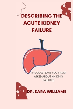 Describing the Acute Kidney Failure: The Questions You Never Asked about Knidney Failures