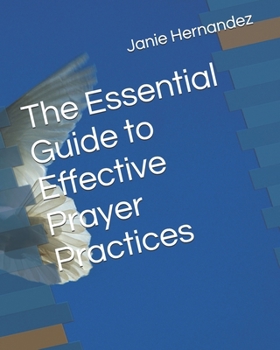 Paperback The Essential Guide to Effective Prayer Practices Book