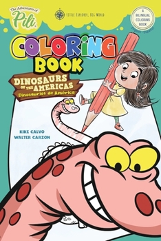 Paperback The Adventures of Pili: Dinosaurs of the Americas Bilingual Coloring Book . English / Spanish for Kids Ages 2+: The Adventures of Pili Book