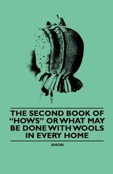 The Second Book of "Hows" or What May Be Done with Wools in Every Home