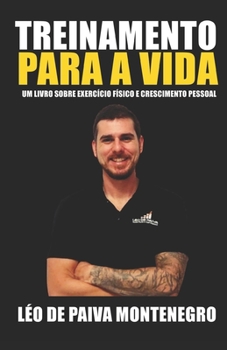 Paperback Treinamento Para a Vida: Um Livro Sobre Exercício Físico E Crescimento Pessoal [Portuguese] Book