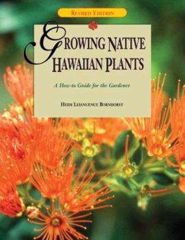 Paperback Growing Native Hawaiian Plants: A How-To Guide for the Gardener Book