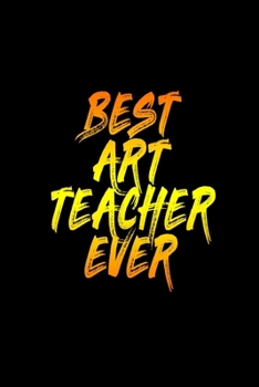 Best Art Teacher Ever: Funny White Elephant Gag Gifts For Coworkers Going Away, Birthday, Retirees, Friends & Family | Secret Santa Gift Ideas For Coworkers | Really Funny Jokes For Adults