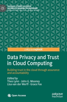 Hardcover Data Privacy and Trust in Cloud Computing: Building Trust in the Cloud Through Assurance and Accountability Book