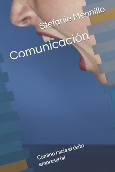 Paperback Comunicación: Camino hacia el éxito empresarial [Spanish] Book