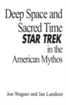 Hardcover Deep Space and Sacred Time: Star Trek in the American Mythos Book