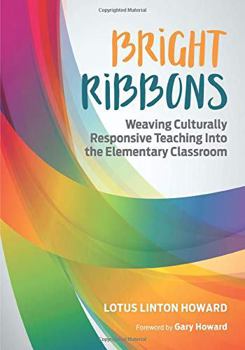 Bright Ribbons: Weaving Culturally Responsive Teaching Into the Elementary Classroom