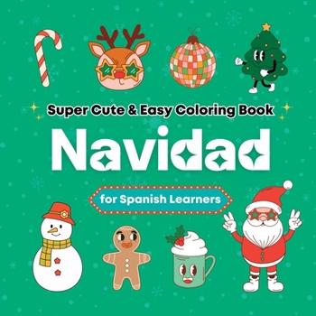 Paperback Super Cute & Easy Christmas Coloring Book for Spanish Language Learners: Relaxing and Fun Coloring & Handwriting Activity Book for Adults, Teens, and Book