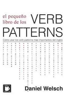 Paperback El Pequeño Libro de los Verb Patterns: Cómo usar los verb patterns más importantes del inglés [Spanish] Book