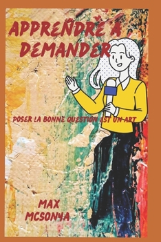 Paperback Apprendre à demander: Poser la bonne question est un art [French] Book