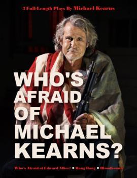 Paperback Who's Afraid of Michael Kearns?: 3 Full-Length Plays by Michael Kearns Book