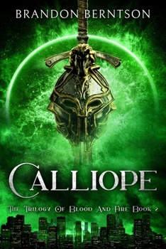 Calliope: The Trilogy of Blood and Fire Book 2: An Urban/Dark Fantasy Novel B08XR97L8J Book Cover