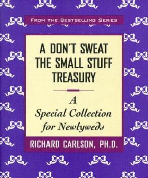 Hardcover A Don't Sweat The Small Stuff Treasury: A Special Collection for Newlyweds Book