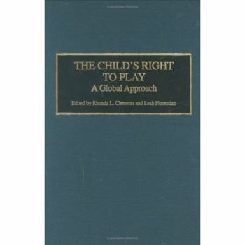 Hardcover The Child's Right to Play: A Global Approach Book