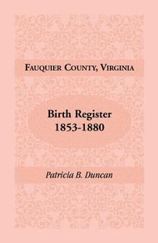 Paperback Fauquier County, Virginia Birth Register, 1853-1880 Book