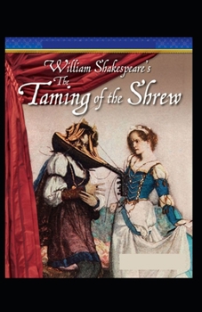 The Taming of the Shrew: A shakespeare's: illustrated edition