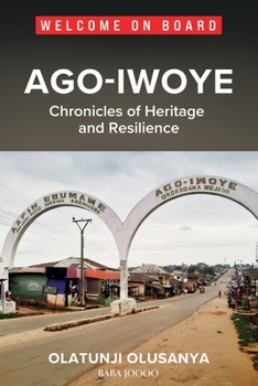 Paperback Ago-Iwoye: Chronicles of Heritage and Resilience Book
