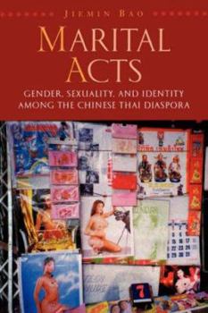 Paperback Marital Acts: Gender, Sexuality, and Identity among the Chinese Thai Diaspora Book