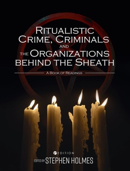 Hardcover Ritualistic Crime, Criminals, and the Organizations behind the Sheath: A Book of Readings Book
