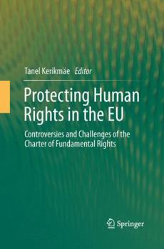 Paperback Protecting Human Rights in the EU: Controversies and Challenges of the Charter of Fundamental Rights Book