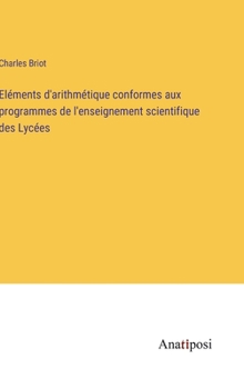 Hardcover Eléments d'arithmétique conformes aux programmes de l'enseignement scientifique des Lycées [French] Book