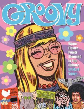 Hardcover Groovy: When Flower Power Bloomed in Pop Culture Book