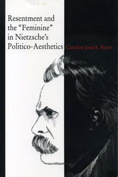 Paperback Resentment and the "Feminine" in Nietzsche's Politico-Aesthetics Book