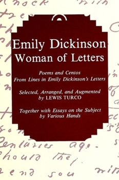 Paperback Emily Dickinson, Woman of Letters: Poems and Centos From Lines in Emily Dickinson's Letters Book
