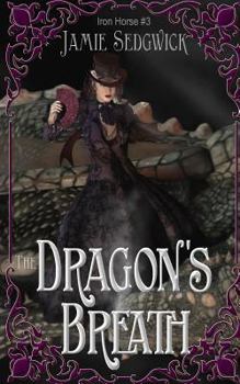 The Dragon's Breath - Book #3 of the Aboard the Great Iron Horse