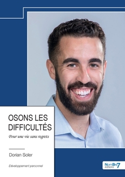 Paperback Osons les difficultés: Pour une vie sans regrets [French] Book