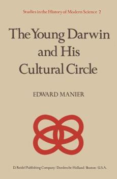 Hardcover The Young Darwin and His Cultural Circle: A study of influences which helped shape the language and logic of the first drafts of the theory of natural ... (Studies in the History of Modern Science) Book