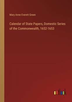 Paperback Calendar of State Papers, Domestic Series of the Commonwealth, 1652-1653 Book