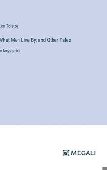 What Men Live By; and Other Tales: in large print