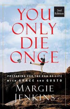 Paperback You Only Die Once: Preparing for the End of Life with Grace and Gusto Book