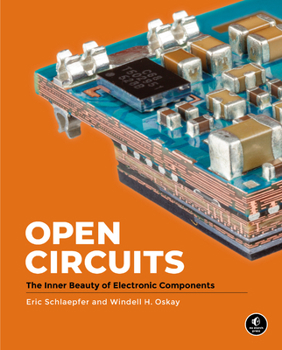 Hardcover Open Circuits: The Inner Beauty of Electronic Components Book