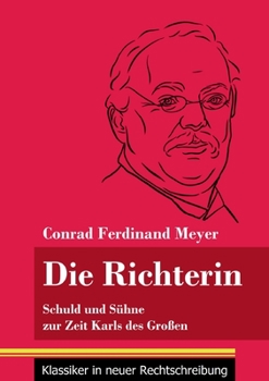 Paperback Die Richterin: Schuld und Sühne zur Zeit Karls des Großen (Band 50, Klassiker in neuer Rechtschreibung) [German] Book