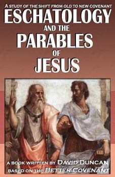 Paperback Eschatology and the Parables of Jesus: A study of the shift from old to New Covenant Book