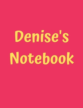 Denise’s Notebook: Pink Cover, College Ruled, 100 Sheets, 8.5" x 11" (Letter Size), White Paper (Women's Custom Names)